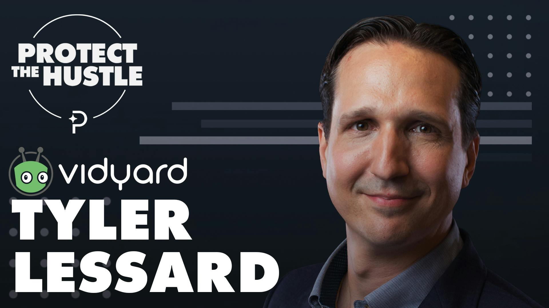 Protect the Hustle thumbnail featuring Vidyard's Tyler Lessard