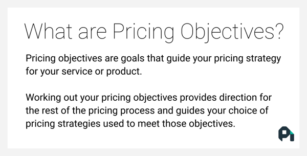 What are pricing objectives?